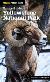 Nature Guide to Yellowstone National Park by Ann Simpson, Rob Simpson, 9781493009671