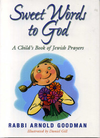 Sweet Words to God (A Child's Book of Jewish Prayers) by Rabbi Arnold Goodman, 9781563526657