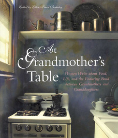 At Grandmother's Table (Women Write about Food, Life and the Enduring Bond between Grandmothers and Granddaughters) - 9781577490968 by Ellen Perry Berkeley, 9781577490968