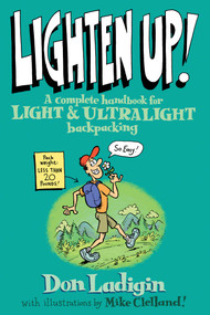Lighten Up! (A Complete Handbook For Light And Ultralight Backpacking) by Don Ladigin, Mike Clelland, 9780762737345