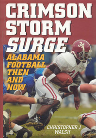 Crimson Storm Surge (Alabama Football, Then and Now) by Christopher J. Walsh, 9781589792791