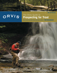 Orvis Guide to Prospecting for Trout, New and Revised (How To Catch Fish When There's No Hatch To Match) by Tom Rosenbauer, 9781599211473
