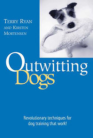 Outwitting Dogs by Terry Ryan, Kirsten Mortensen, 9781592282432