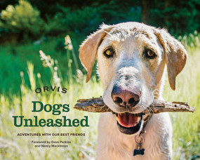 Dogs Unleashed (Adventures with Our Best Friends) by Orvis, 9781493026791