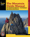 The Mountain Guide Manual (The Comprehensive Reference--From Belaying to Rope Systems and Self-Rescue) by Marc Chauvin, Rob Coppolillo, 9781493025145