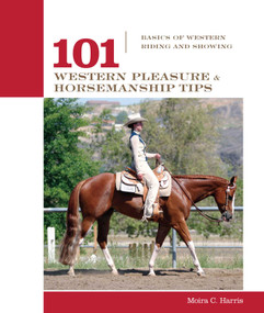 101 Western Pleasure and Horsemanship Tips (Basics Of Western Riding And Showing) by Micaela Myers, 9781592288618