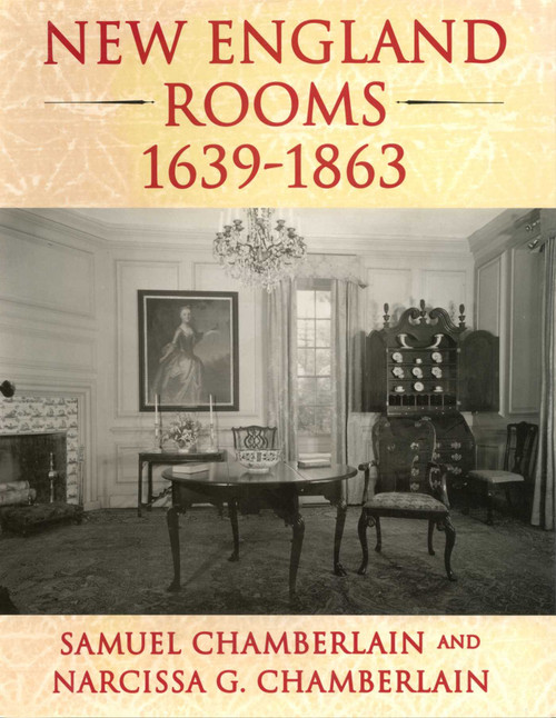 New England Rooms 1639-1863 by Samuel Chamberlain, Narcissa G. Chamberlain, 9780942655063
