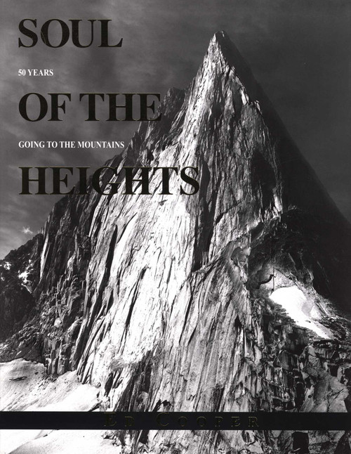 Soul of the Heights (50 Years Going To The Mountains) by Ed Cooper, Peter Potterfield, Jim Nelson, 9780762745272