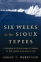 Six Weeks in the Sioux Tepees by Sarah F. Wakefield, 9781493023165