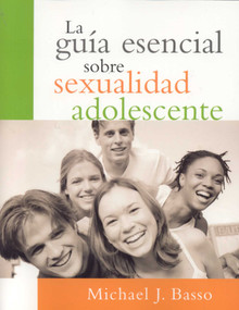 La guia esencial sobre sexualidad adolescente (Spanish Edition) by Michael J. Basso, 9781577491545