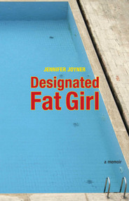 Designated Fat Girl (A Memoir) by Jennifer Joyner, 9780762759620