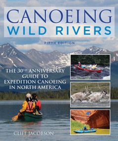 Canoeing Wild Rivers by Cliff Jacobson, 9781493008254