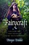 Fairycraft (Following The Path Of Fairy Witchcraft) by Morgan Daimler, 9781785350511