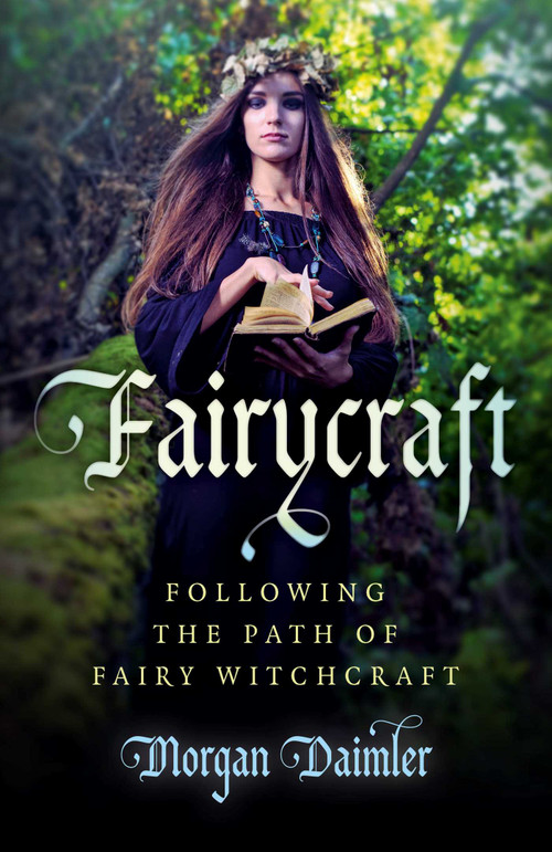 Fairycraft (Following The Path Of Fairy Witchcraft) by Morgan Daimler, 9781785350511