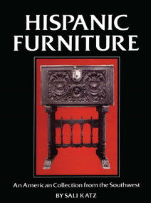 Hispanic Furniture (An American Collection from the Southwest) by Sali Barnett Katz, 9780803830646