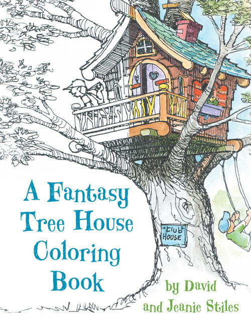 A Fantasy Tree House Coloring Book by David Stiles, Jean Stiles, 9781630763046