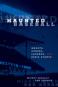 Haunted Baseball (Ghosts, Curses, Legends, And Eerie Events) by Mickey Bradley, Dan Gordon, 9781599210223