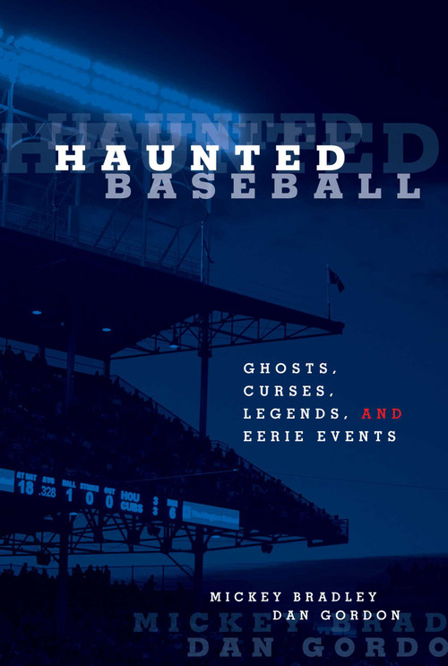 Haunted Baseball (Ghosts, Curses, Legends, And Eerie Events) by Mickey Bradley, Dan Gordon, 9781599210223