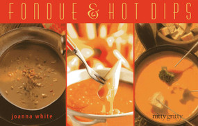 Fondue & Hot Dips by Joanna White, 9781589798502