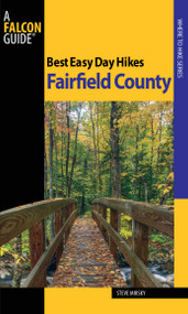 Best Easy Day Hikes Fairfield County by Steve Mirsky, 9780762754366