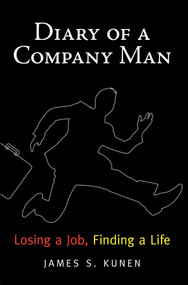 Diary of a Company Man (Losing A Job, Finding A Life) by James S. Kunen, 9780762770458
