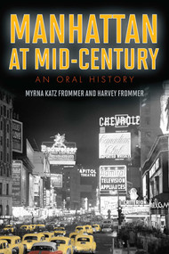 Manhattan at Mid-Century (An Oral History) by Myrna Katz Frommer, Harvey Frommer, 9781589799059