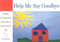 Help Me Say Goodbye (Activities for Helping Kids Cope When a Special Person Dies) by Janis Silverman, 9781577490852