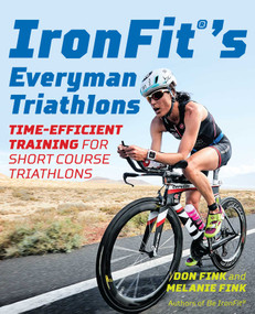 IronFit's Everyman Triathlons (Time-Efficient Training for Short Course Triathlons) by Don Fink, Melanie Fink, 9781493032112