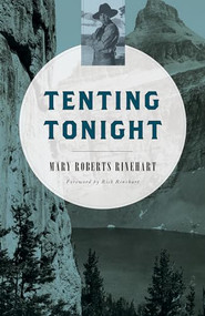Tenting Tonight by Mary  Roberts Rinehart, Rick Rinehart, 9781493023127