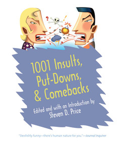 1001 Insults, Put-Downs, & Comebacks by Steven D. Price, 9781599210735