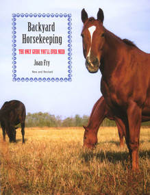 Backyard Horsekeeping (The Only Guide You'll Ever Need) by Joan Fry, 9781599210612