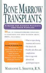 Bone Marrow Transplants (A Guide for Cancer Patients and Their Families) by Marianne Shaffer, 9780878338559