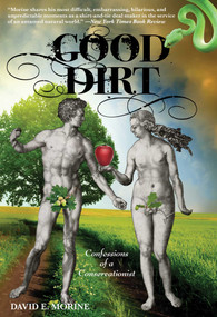 Good Dirt (Confessions Of A Conservationist) by David E. Morine, Paul Flint, 9780762773640