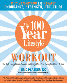 100 Year Lifestyle Workout (The High Energy Fitness Program For Living At Your Peak Throughout Your Lifetime) by D. C. Plasker Eric, 9780762752737