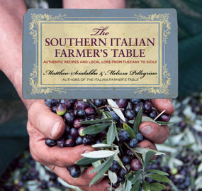 Southern Italian Farmer's Table (Authentic Recipes And Local Lore From Tuscany To Sicily) by Matthew Scialabba, Melissa Pellegrino, 9780762770823
