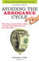 Avoiding the Arrogance Cycle (What Every Investor Needs To Know To Protect Their Assets From The Next Big Bubble) by Michael Farr, 9780762764129