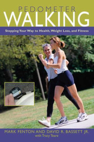 Pedometer Walking (Stepping Your Way To Health, Weight Loss, And Fitness) by Mark Fenton, David Bassett, 9781592287024