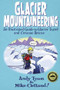 Glacier Mountaineering (An Illustrated Guide To Glacier Travel And Crevasse Rescue) by Mike Clelland, Andy Tyson, 9780762748624