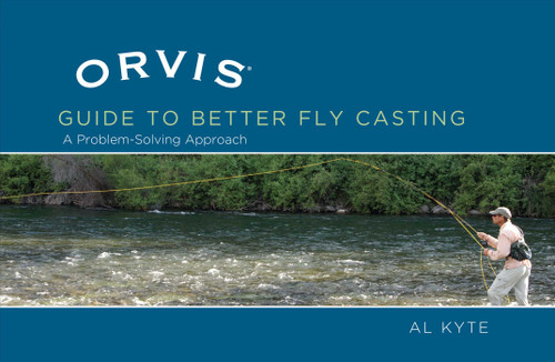 Orvis Guide to Better Fly Casting (A Problem-Solving Approach) by Al Kyte, 9781592288700