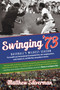 Swinging '73 (Baseball's Wildest Season) by Matthew Silverman, 9780762780600