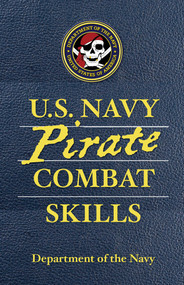U.S. Navy Pirate Combat Skills by Department of the Navy, Adam Reger, David Wheeler, 9780762770373