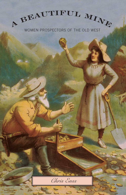Beautiful Mine (Women Prospectors Of The Old West) by Chris Enss, 9780762743728
