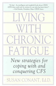Living With Chronic Fatigue (New Strategies for Coping With and Conquering CFS) by Susan Conant, 9780878337095