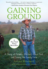 Gaining Ground (A Story Of Farmers' Markets, Local Food, And Saving The Family Farm) by Forrest Pritchard, Joel Salatin, 9780762787258