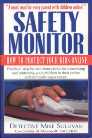 Safety Monitor (How to Protect Your Kids Online) by Mike Sullivan, 9781566251860