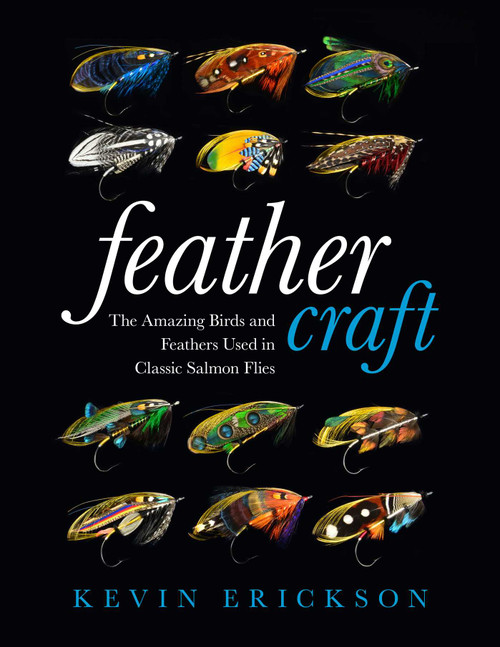 Feather Craft (The Amazing Birds and Feathers Used in Classic Salmon Flies) by Kevin W. Erickson, Allison McClay, 9780811717793