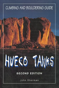 Hueco Tanks Climbing and Bouldering Guide by John Sherman, 9780934641876
