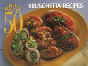 The Best 50 Bruschetta Recipes by Dona Z. Meilach, 9781558672208