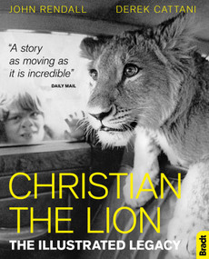 Christian the Lion (The Illustrated Legacy) by John Rendall, Derek Cattani, 9781784776213