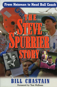 The Steve Spurrier Story (From Heisman to Head Ballcoach) by Bill Chastian, 9780878333165